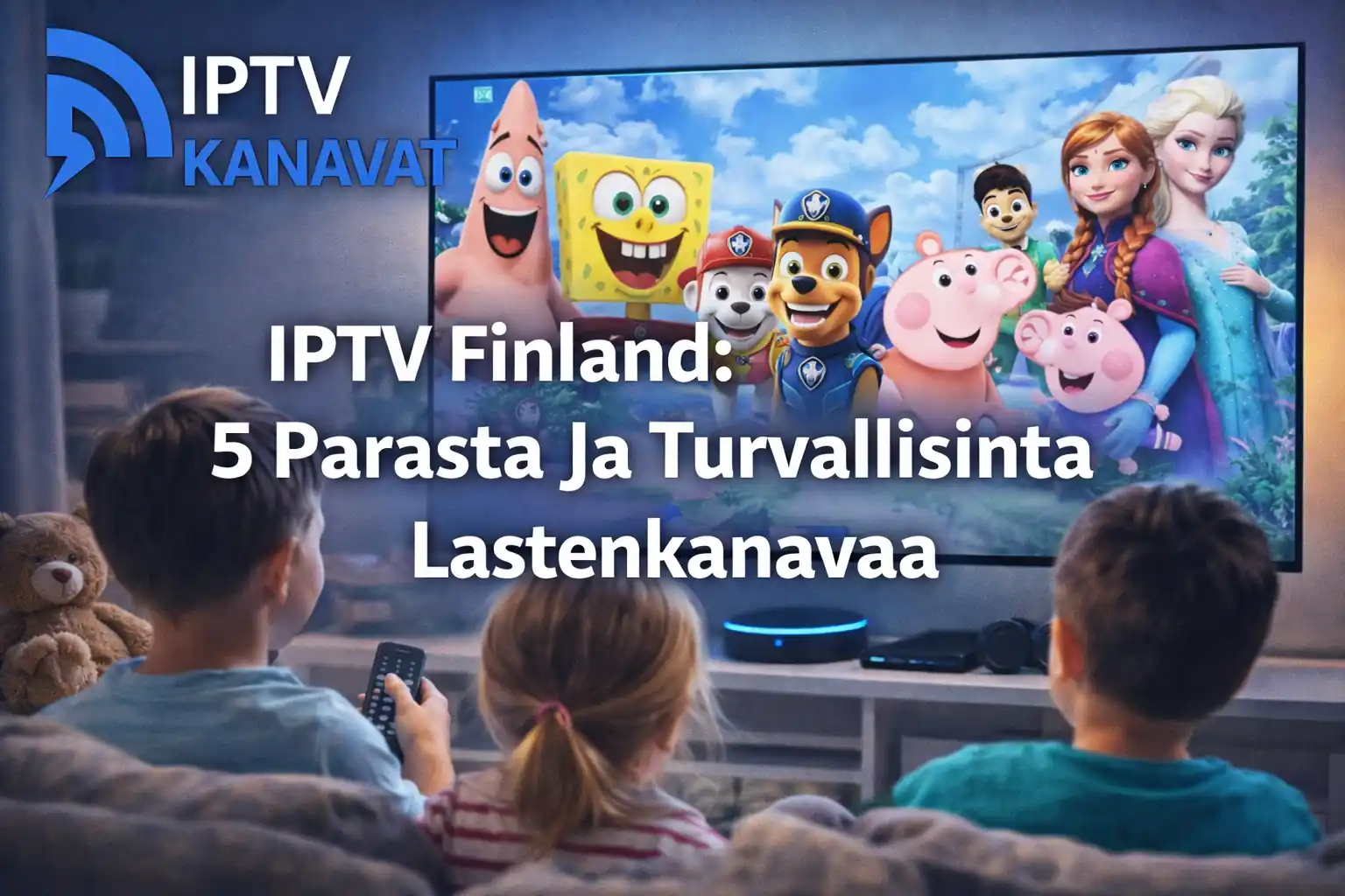 IPTV Suomi lasten turvalliset kanavat – parhaat 5 kanavaa lapsille Suomessa