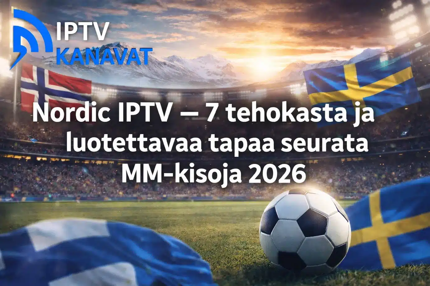 Nordic IPTV ja jalkapallon MM-kisat 2026 – suorat ottelut Pohjoismaissa