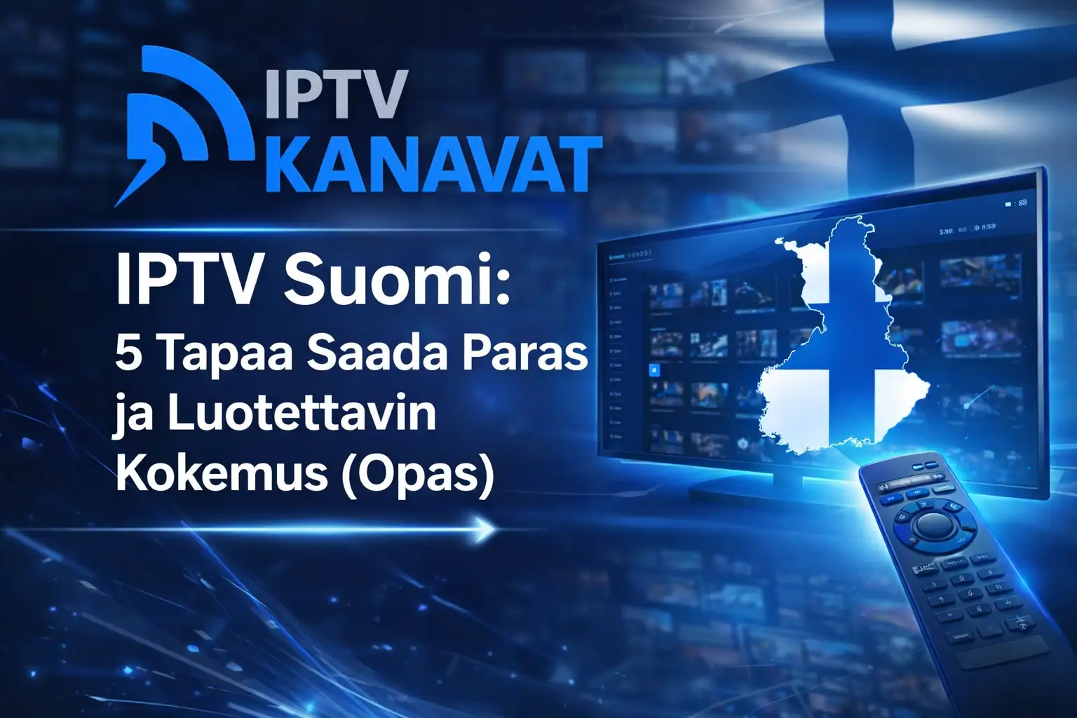IPTV Suomi – 5 tapaa saada paras ja luotettavin ip tv -kokemus Suomessa