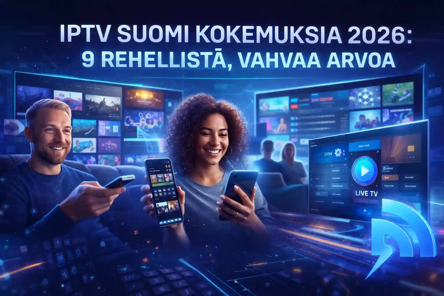 iptv suomi kokemuksia 2026 – käyttäjien arvostama sujuva IPTV-kokemus eri laitteilla Suomessa