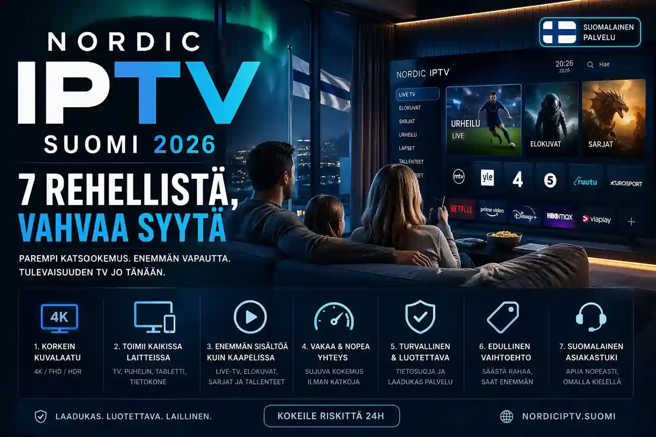 nordic iptv suomi 2026 – 7 rehellistä syytä valita pohjoismainen IPTV-palvelu Suomessa